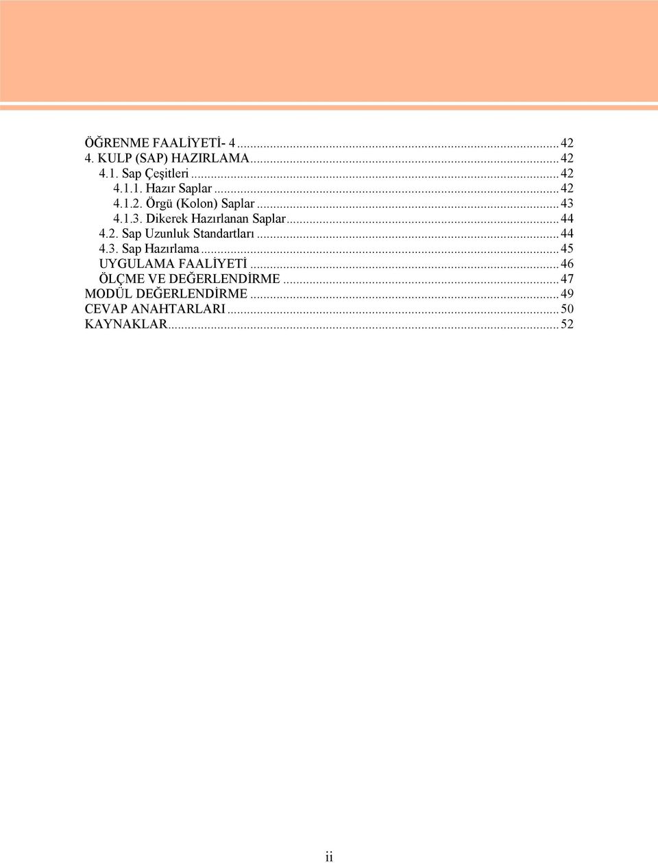 ..44 4.3. Sap Hazırlama...45 UYGULAMA FAALİYETİ...46 ÖLÇME VE DEĞERLENDİRME.