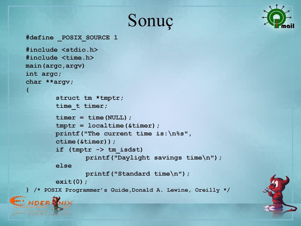 tmptr = localtime(&timer); printf("the current time is:\n%s", ctime(&timer)); if (tmptr ->