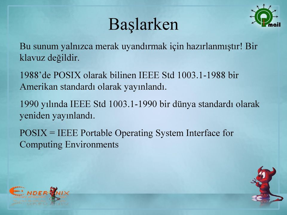 1-1988 bir Amerikan standardı olarak yayınlandı. 1990 yılında IEEE Std 1003.