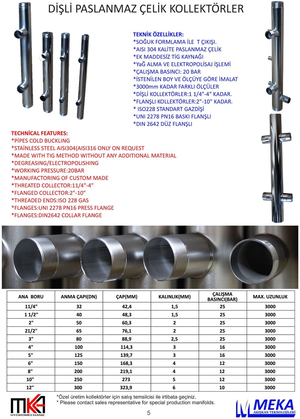 KOLLEKTÖRLER:1 1/4"-4" KADAR. *FLANŞLI KOLLEKTÖRLER:2"-10" KADAR.