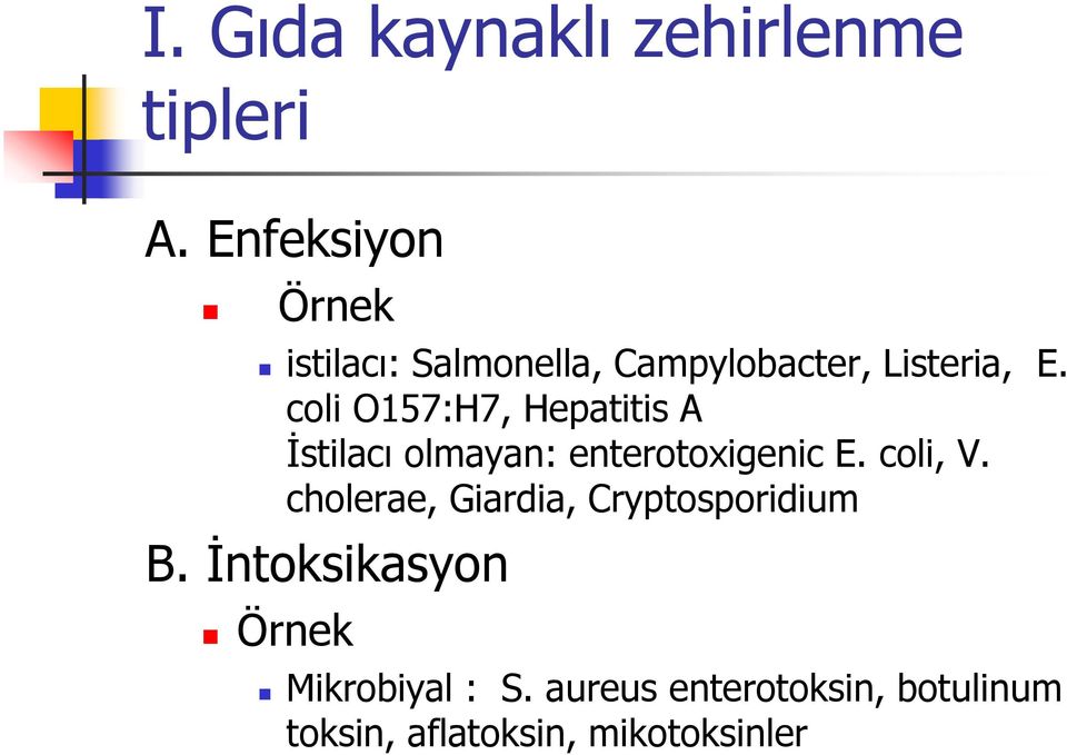 coli O157:H7, Hepatitis A İstilacı olmayan: enterotoxigenic E. coli, V.