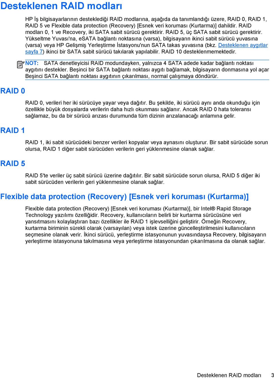 Yükseltme Yuvası'na, esata bağlantı noktasına (varsa), bilgisayarın ikinci sabit sürücü yuvasına (varsa) veya HP Gelişmiş Yerleştirme İstasyonu'nun SATA takas yuvasına (bkz.