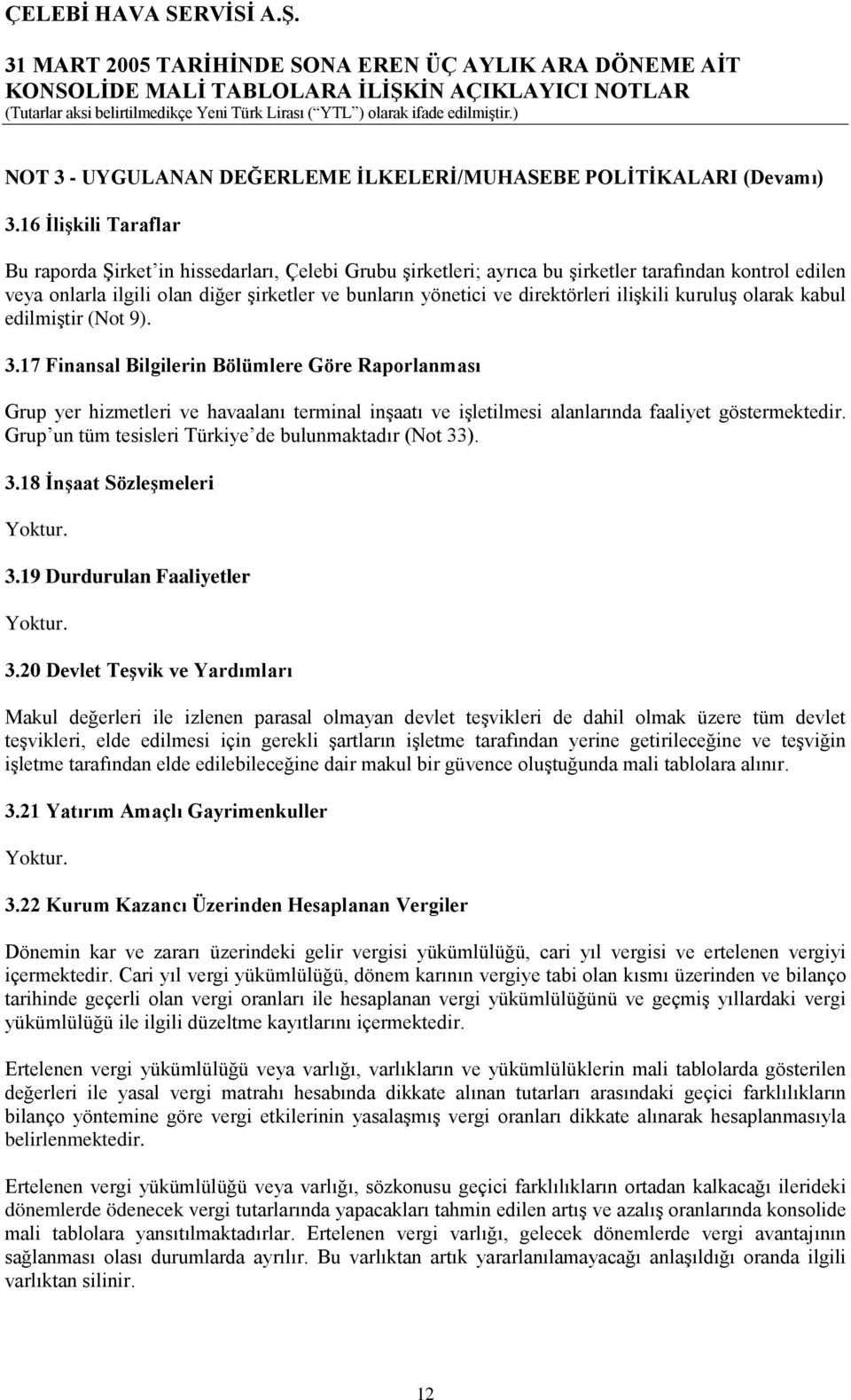 direktörleri ilişkili kuruluş olarak kabul edilmiştir (Not 9). 3.