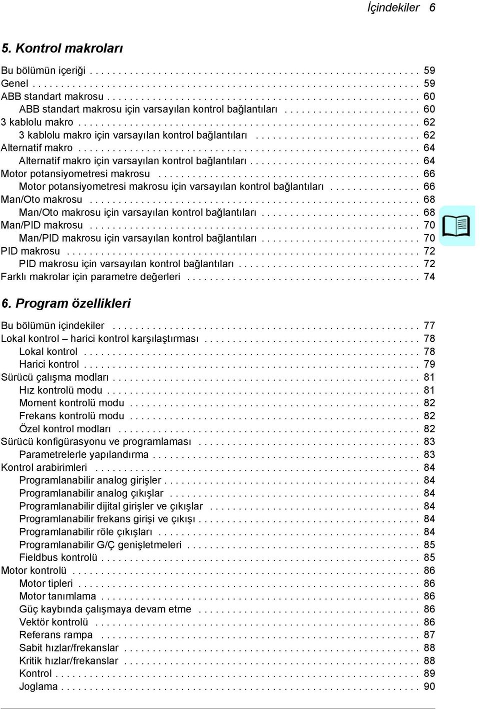 ........................................................... 62 3 kablolu makro için varsayılan kontrol bağlantıları............................. 62 Alternatif makro.