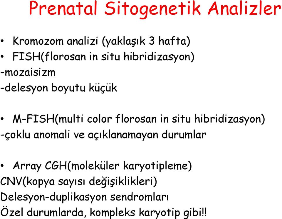 hibridizasyon) -çoklu anomali ve açıklanamayan durumlar Array CGH(moleküler karyotipleme)