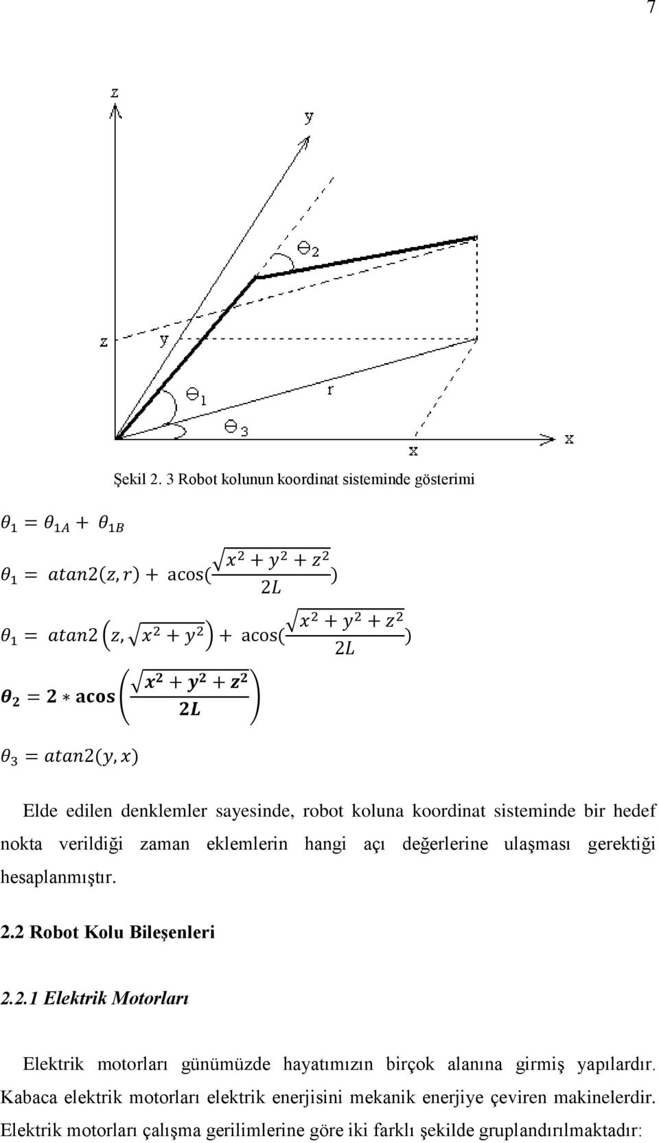 nokta verildiği zaman eklemlerin hangi açı değerlerine ulaşması gerektiği hesaplanmıştır. 2.