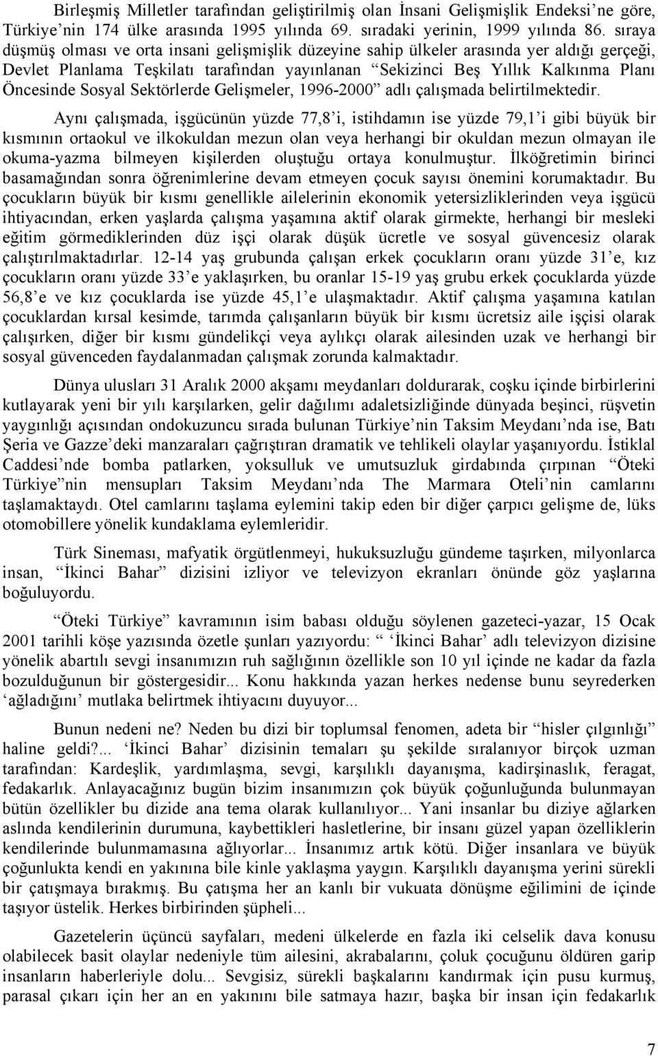 Sosyal Sektörlerde Gelişmeler, 1996-2000 adlı çalışmada belirtilmektedir.