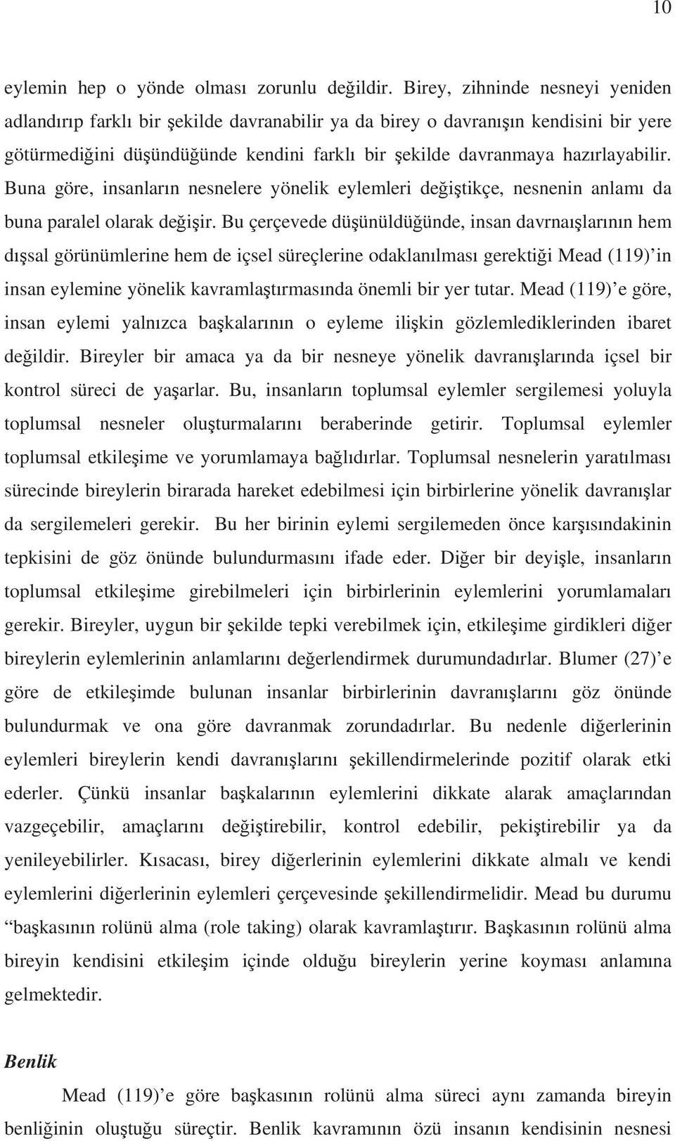 Buna göre, insanlar n nesnelere yönelik eylemleri de i tikçe, nesnenin anlam da buna paralel olarak de i ir.