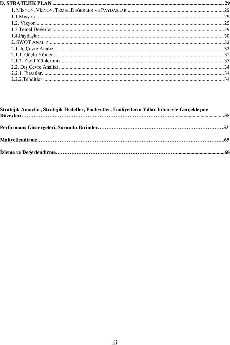 .. 34 2.2.1. Fırsatlar... 34 2.2.2.Tehditler.