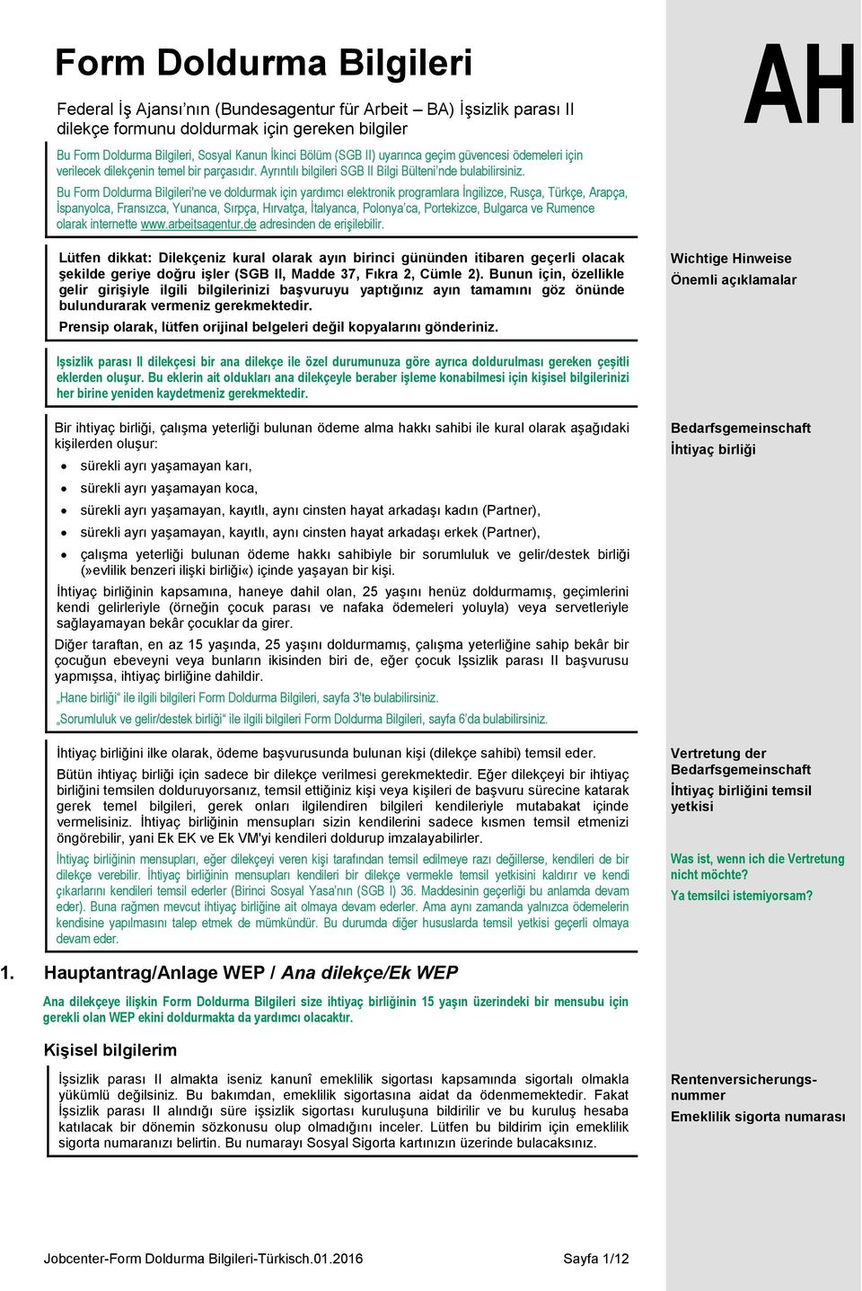 Bu Form Doldurma Bilgileri'ne ve doldurmak için yardımcı elektronik programlara Ġngilizce, Rusça, Türkçe, Arapça, Ġspanyolca, Fransızca, Yunanca, Sırpça, Hırvatça, Ġtalyanca, Polonya ca, Portekizce,