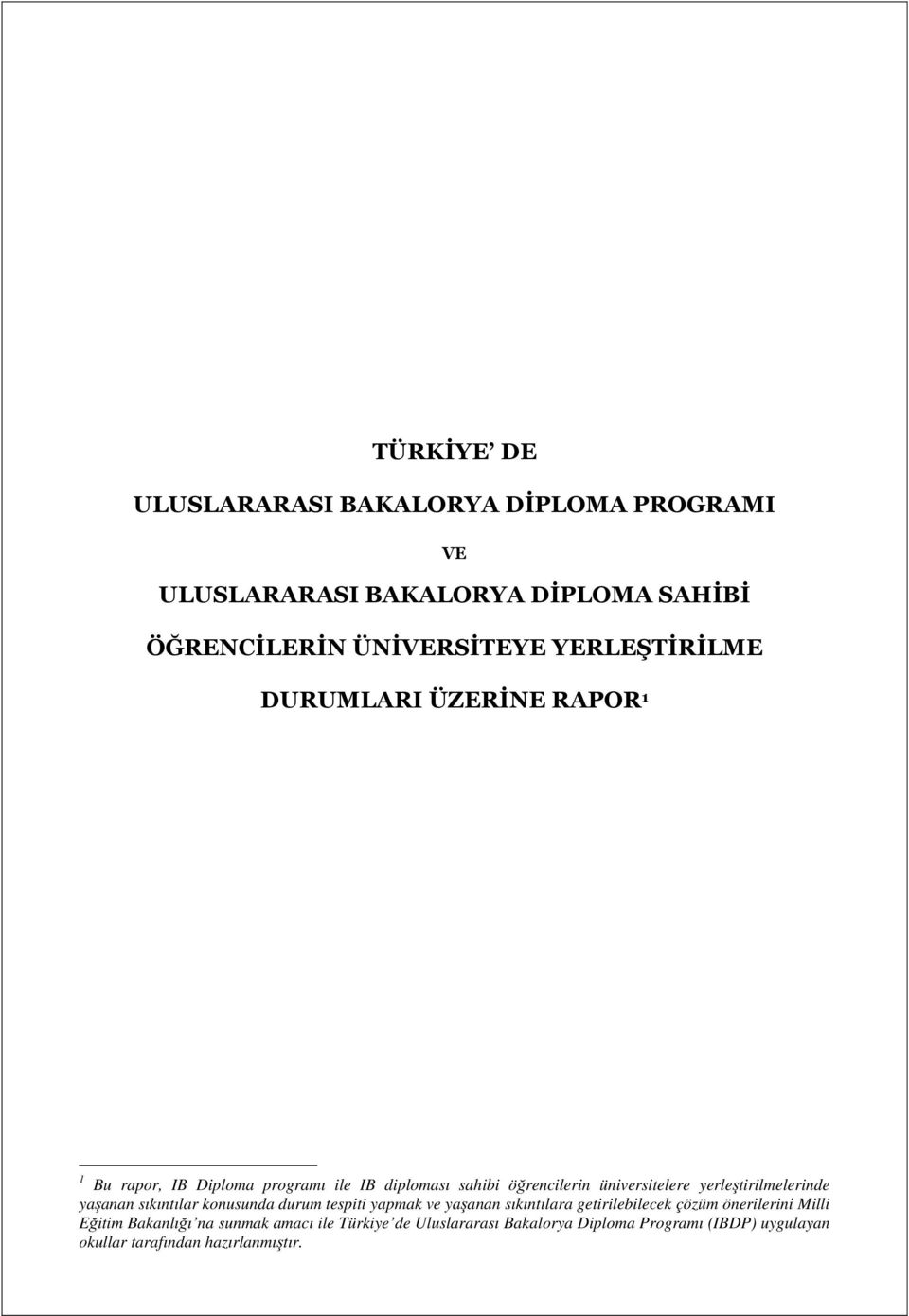 yerleştirilmelerinde yaşanan sıkıntılar konusunda durum tespiti yapmak ve yaşanan sıkıntılara getirilebilecek çözüm önerilerini