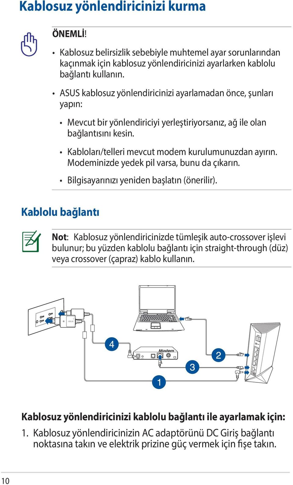 Modeminizde yedek pil varsa, bunu da çıkarın. Bilgisayarınızı yeniden başlatın (önerilir).