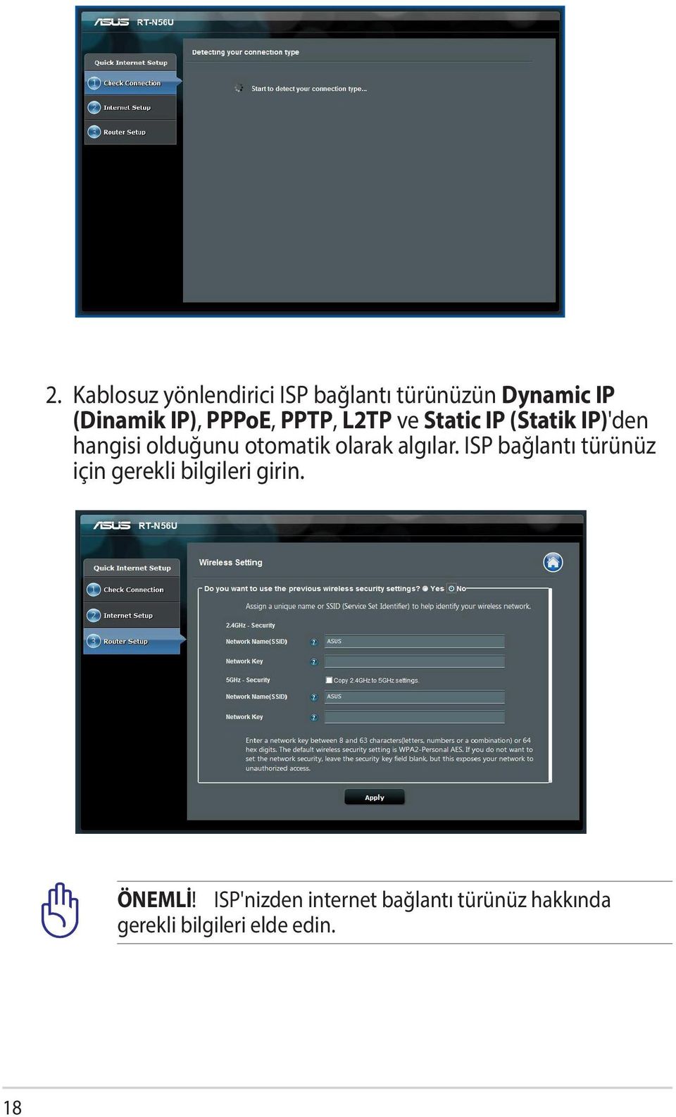 olarak algılar. ISP bağlantı türünüz için gerekli bilgileri girin. ÖNEMLİ!