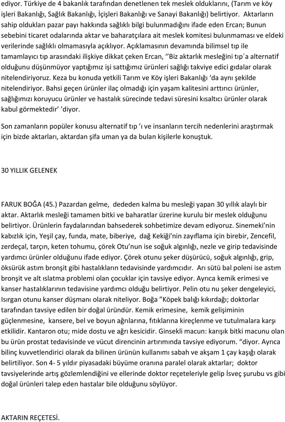 verilerinde sağlıklı olmamasıyla açıklıyor.