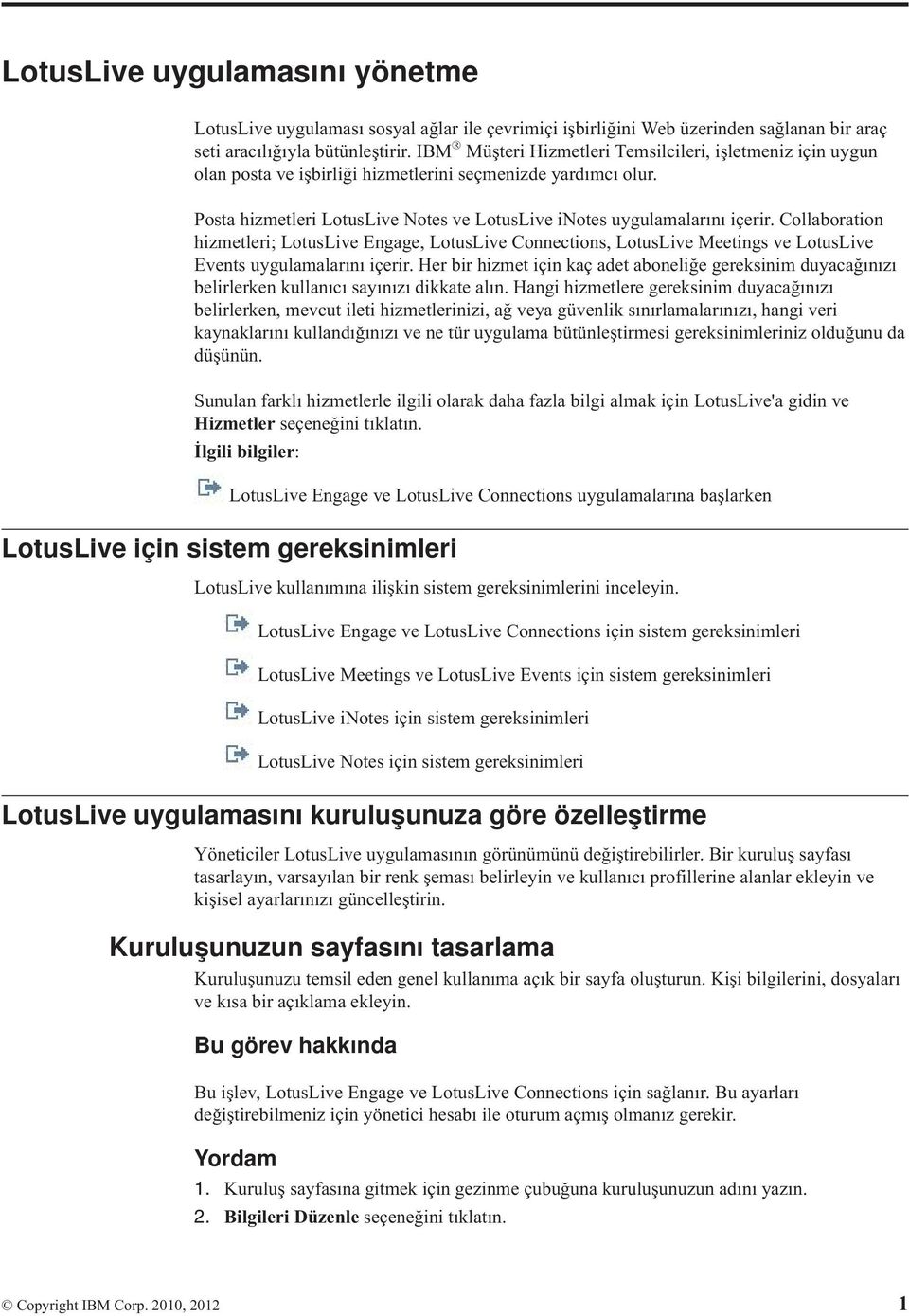 Collaboration hizmetleri; LotusLie Engage, LotusLie Connections, LotusLie Meetings e LotusLie Eents uygulamalarını içerir.