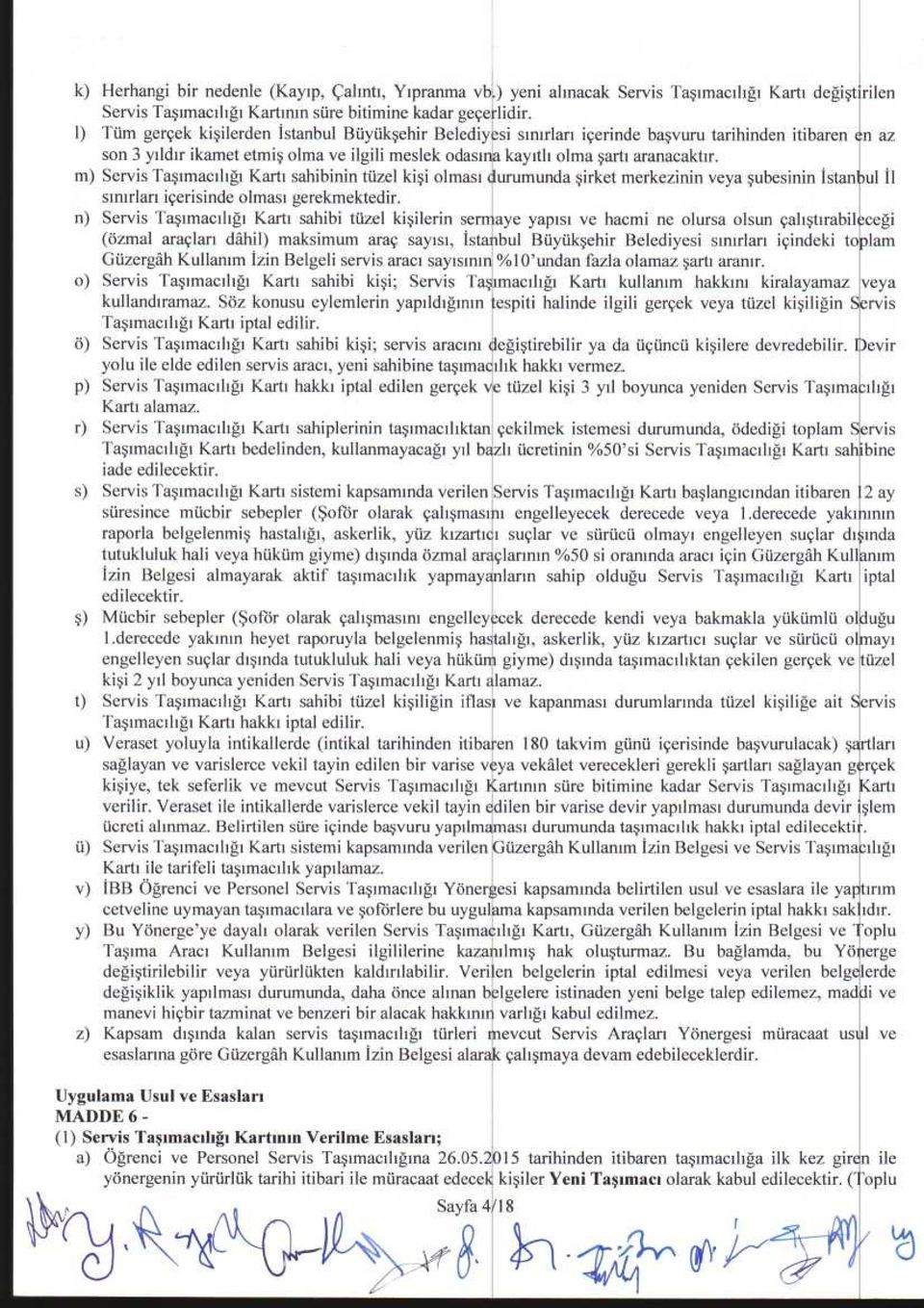 m) Servis Ta~imacihgi Karti sahibinin tuzel ki~i olmasi durumunda ~irket merkezinin veya ~ubesinin Istanbul II simrlan icerisinde olmasi gerekmektedir.