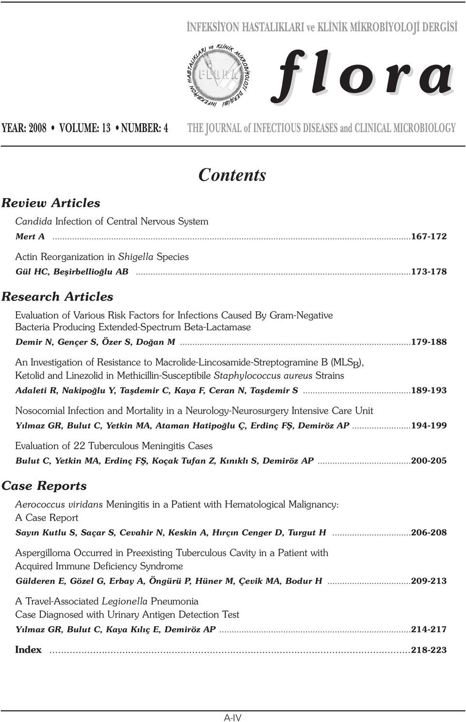 ..173-178 Research Articles Evaluation of Various Risk Factors for Infections Caused By Gram-Negative Bacteria Producing Extended-Spectrum Beta-Lactamase Demir N, Gençer S, Özer S, Doğan M.