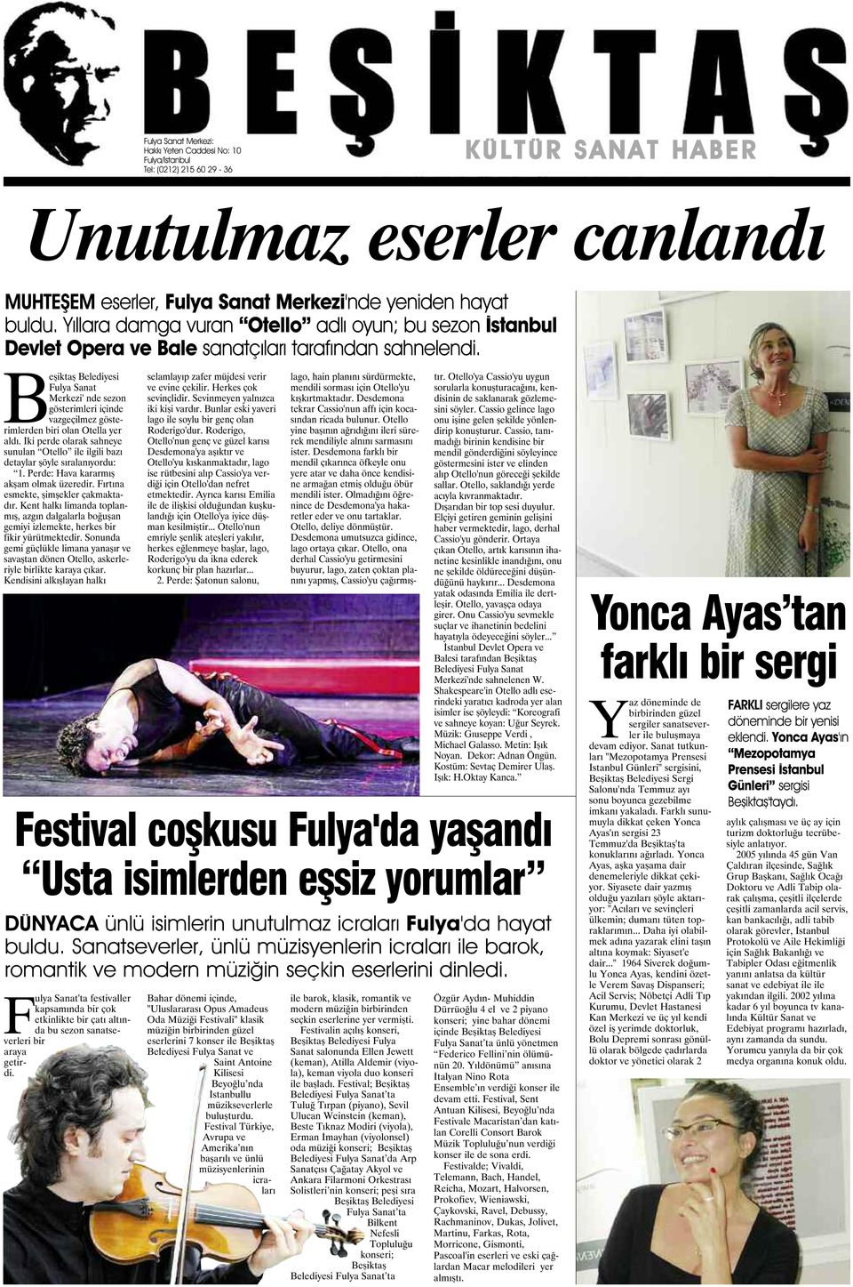 Beşiktaş Belediyesi Fulya Sanat Merkezi' nde sezon gösterimleri içinde vazgeçilmez gösterimlerden biri olan Otella yer aldı.