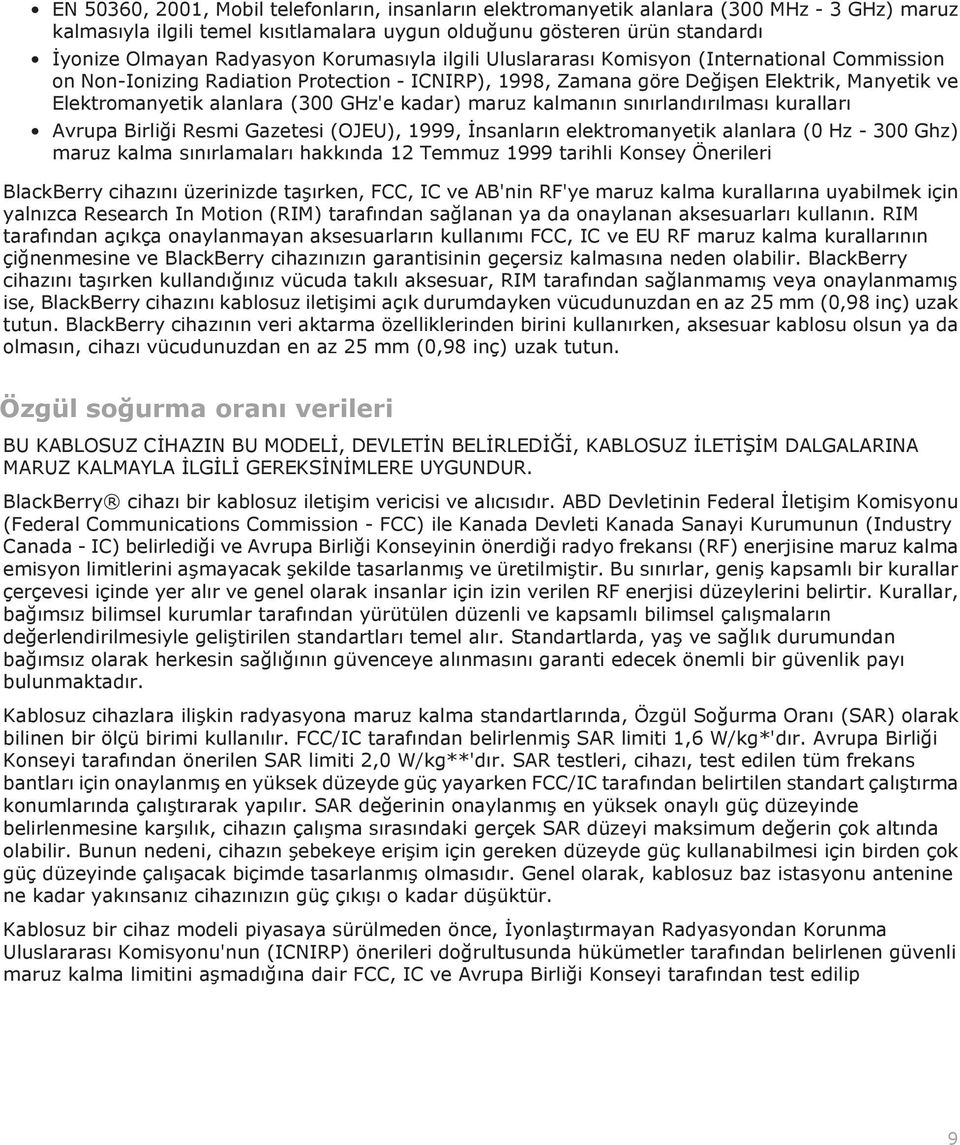 kadar) maruz kalmanın sınırlandırılması kuralları Avrupa Birliği Resmi Gazetesi (OJEU), 1999, İnsanların elektromanyetik alanlara (0 Hz - 300 Ghz) maruz kalma sınırlamaları hakkında 12 Temmuz 1999