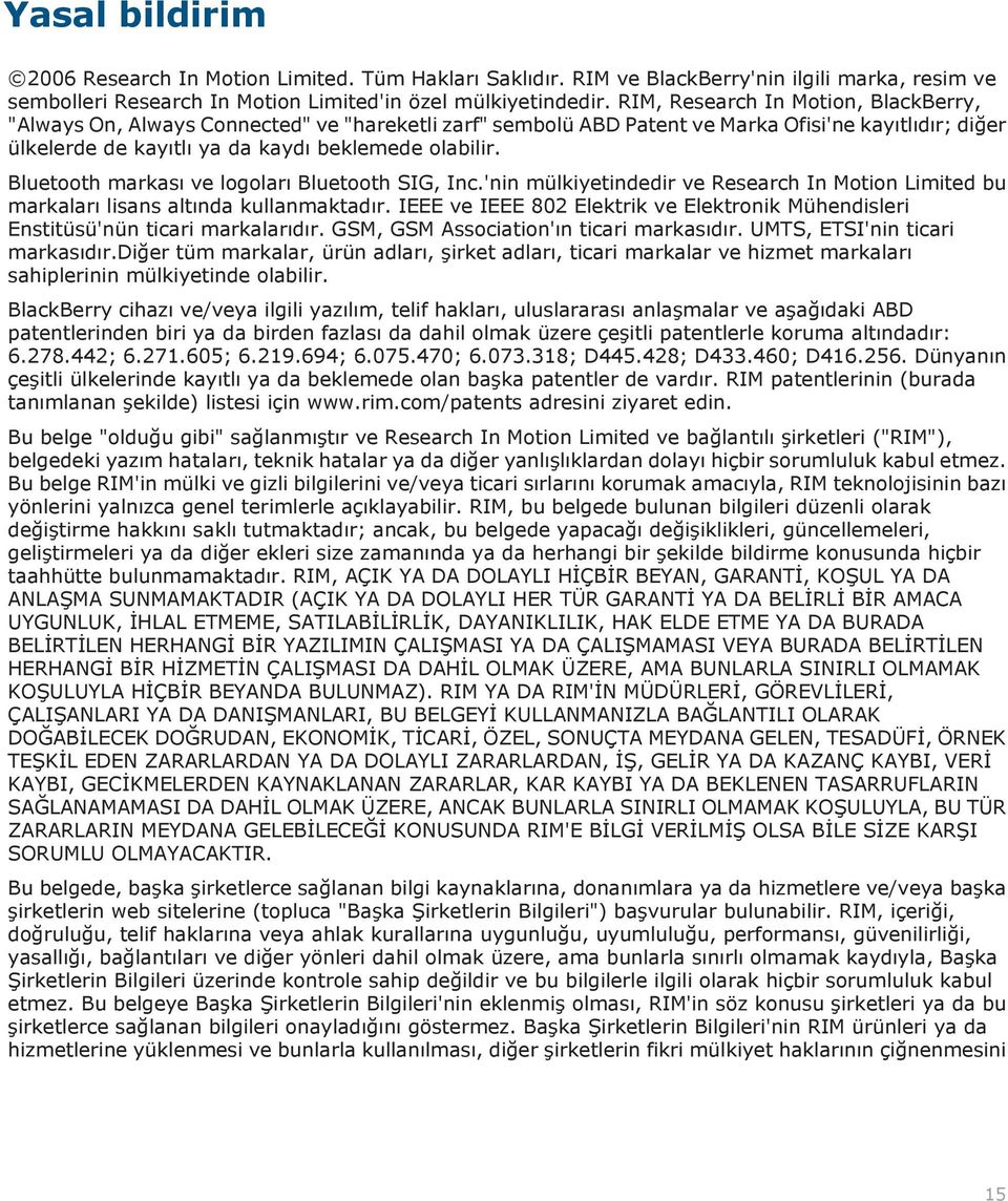 Bluetooth markası ve logoları Bluetooth SIG, Inc.'nin mülkiyetindedir ve Research In Motion Limited bu markaları lisans altında kullanmaktadır.