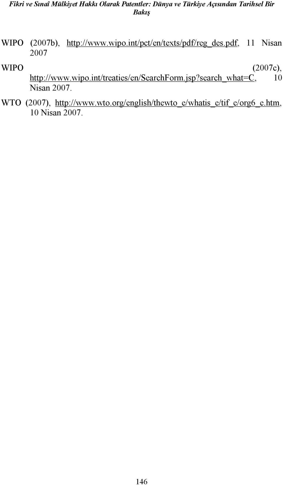 pdf, 11 Nisan 2007 WIPO (2007c), http://www.wipo.int/treaties/en/searchform.jsp?