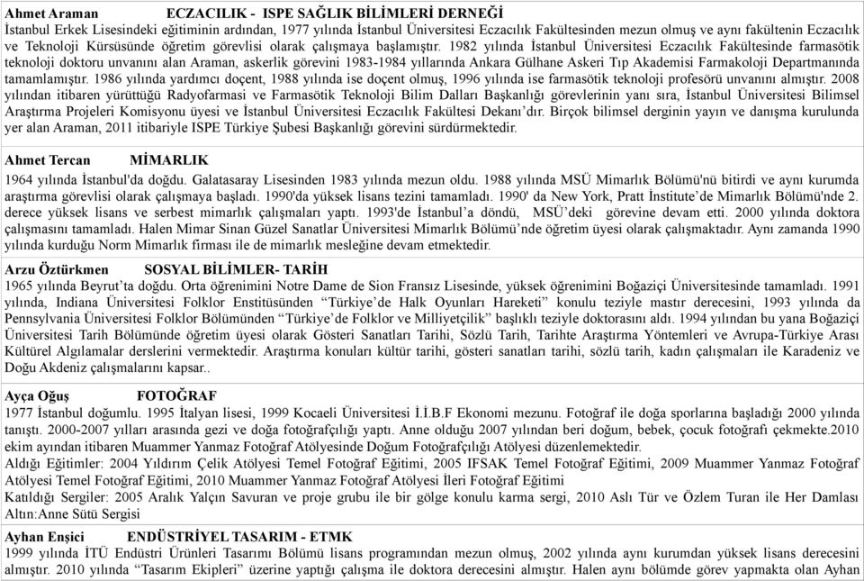 1982 yılında İstanbul Üniversitesi Eczacılık Fakültesinde farmasötik teknoloji doktoru unvanını alan Araman, askerlik görevini 1983-1984 yıllarında Ankara Gülhane Askeri Tıp Akademisi Farmakoloji