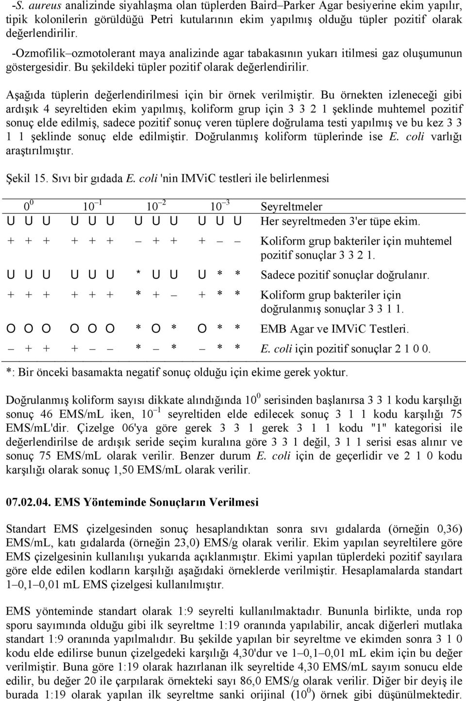 Aşağıda tüplerin değerlendirilmesi için bir örnek verilmiştir.