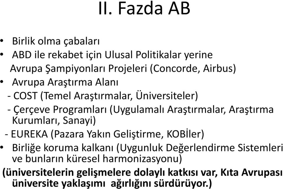 Kurumları, Sanayi) - EUREKA (Pazara Yakın Geliştirme, KOBİler) Birliğe koruma kalkanı (Uygunluk Değerlendirme Sistemleri ve