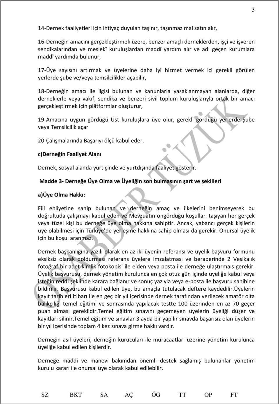 açabilir, 18-Derneğin amacı ile ilgisi bulunan ve kanunlarla yasaklanmayan alanlarda, diğer derneklerle veya vakıf, sendika ve benzeri sivil toplum kuruluşlarıyla ortak bir amacı gerçekleştirmek için