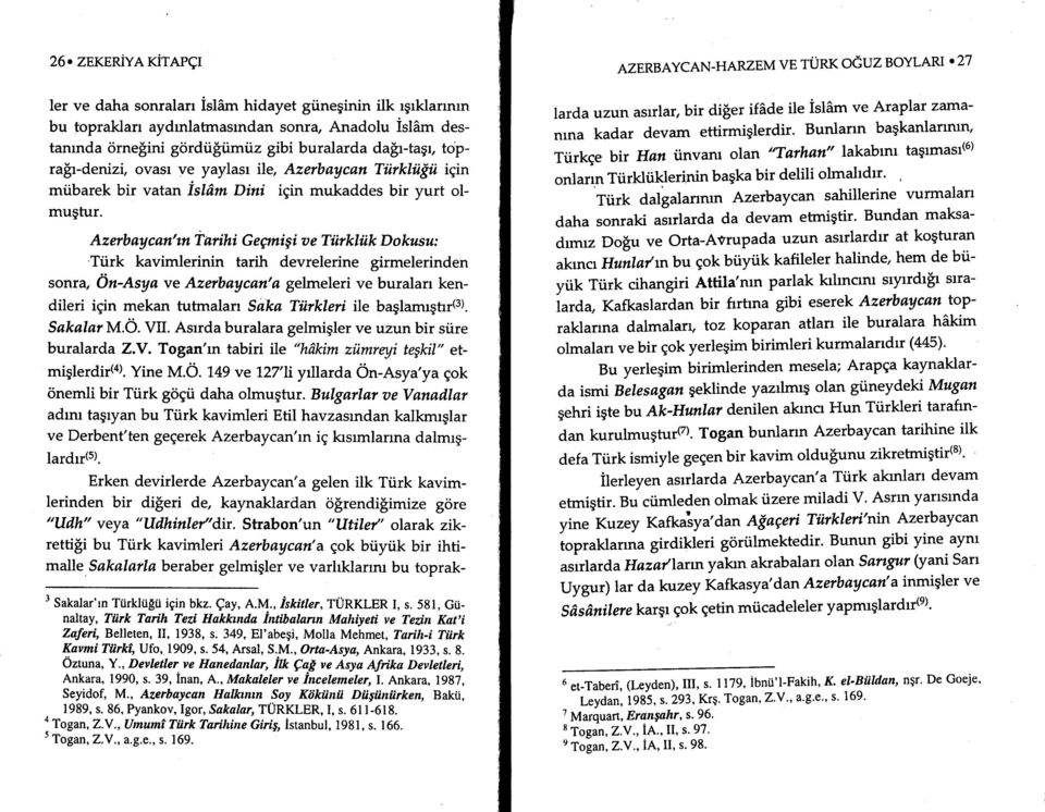 Azerbaycan'm iarihi GeEnigi ae Tiirkliik Dokusu: Tiirk kavimlerinin tarih devrelerine girmelerinden sonra, 6n-Asya ve Azetbaycan'a gelmeleri ve buralan kendileri igin mekan tutrnalarr Saka Tiirklert