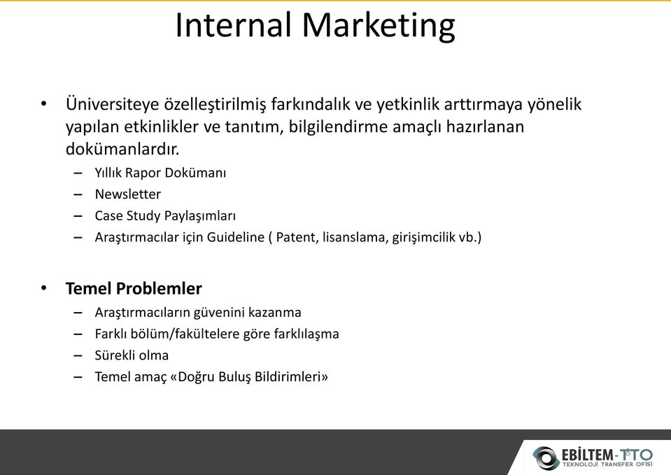 Yıllık Rapor Dokümanı Newsletter Case Study Paylaşımları Araştırmacılar için Guideline ( Patent, lisanslama,