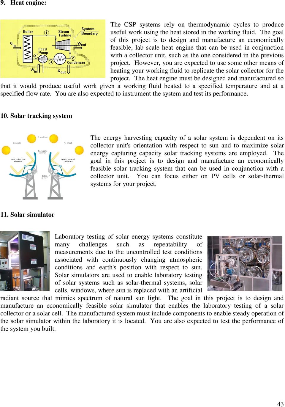 project. However, you are expected to use some other means of heating your working fluid to replicate the solar collector for the project.