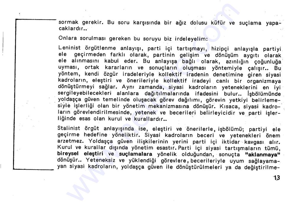 geçirmeden farklı olarak, partinin gelişim ve dönüşüm aygıtı olarak ele alınmasını kabul eder.