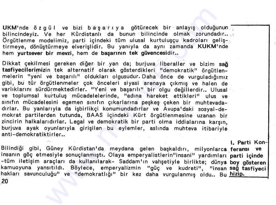 kukm'nde hem yurtsever bir mevzi, hem de başarının tek güvencesidir Dikkat çekilmesi gereken diğer bir yan da; burjuva liberaller ve bizim sağ tasfiyecilerimizin tek alternatif olarak gösterdikleri