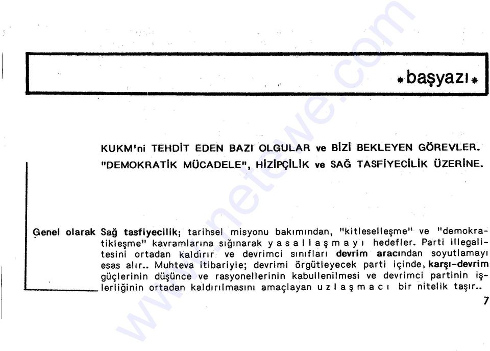 Parti illegalitesini ortadan kald-ırır ve devrimci sınıfları devrim aracından soyutlamayı esas alır Muhteva itibariyle; devrimi örgütteyecek parti