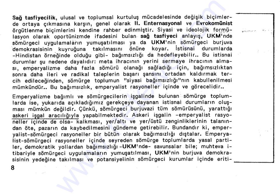 Siyasi ve ideolojik for,n:ı9- lasyon olarak oportünizmde ifadesini bulan sağ tasf1yeci anlayış, UKM nde sömürgeci uygulamaların yumuşatılması ya da UKM 1 nin sömürgeci burjuva demokrasisinin