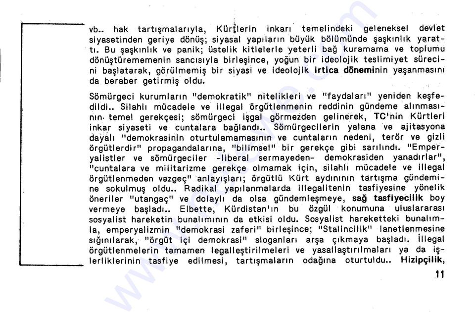 ideolojik irtica döneminin yaşanmasını da beraber getirmiş oldu.