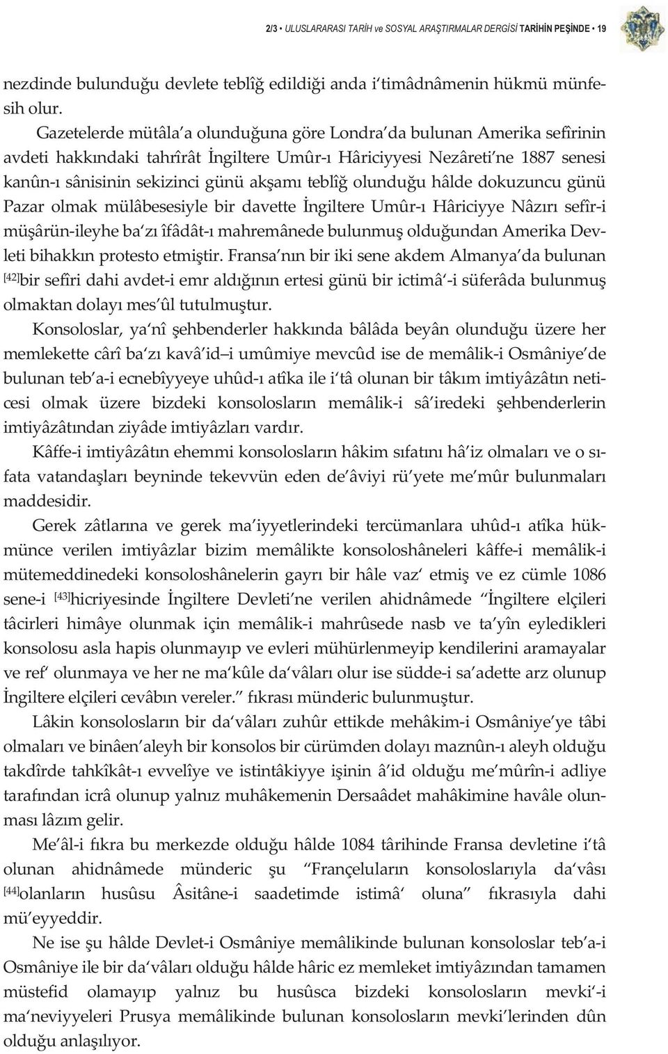 kanûnsânisininsekizincigünüakamteblîolunduuhâldedokuzuncugünü Pazar olmak mülâbesesiyle bir davette ngiltere Umûr Hâriciyye Nâzr sefîri müârünileyheba zîfâdâtmahremânedebulunmuolduundanamerikadev