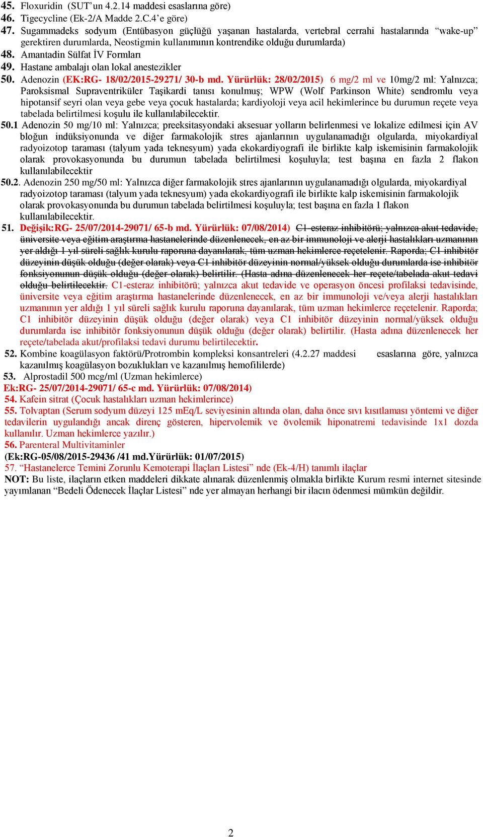 Amantadin Sülfat İV Formları 49. Hastane ambalajı olan lokal anestezikler 50. Adenozin (EK:RG- 18/02/2015-29271/ 30-b md.
