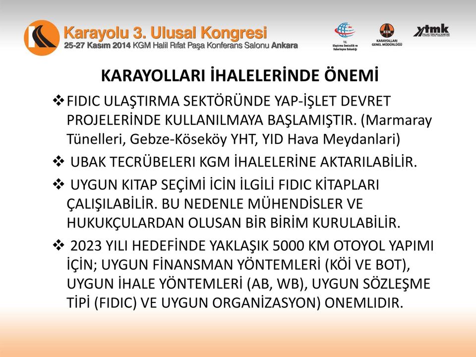 UYGUN KITAP SEÇİMİ İCİN İLGİLİ FIDIC KİTAPLARI ÇALIŞILABİLİR. BU NEDENLE MÜHENDİSLER VE HUKUKÇULARDAN OLUSAN BİR BİRİM KURULABİLİR.