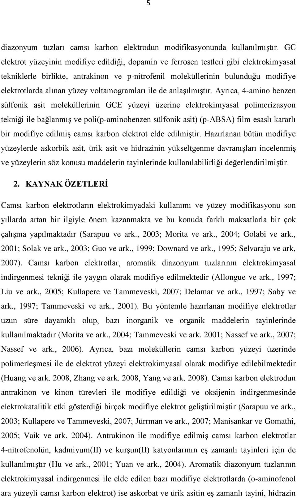 yüzey voltamogramları ile de anlaşılmıştır.