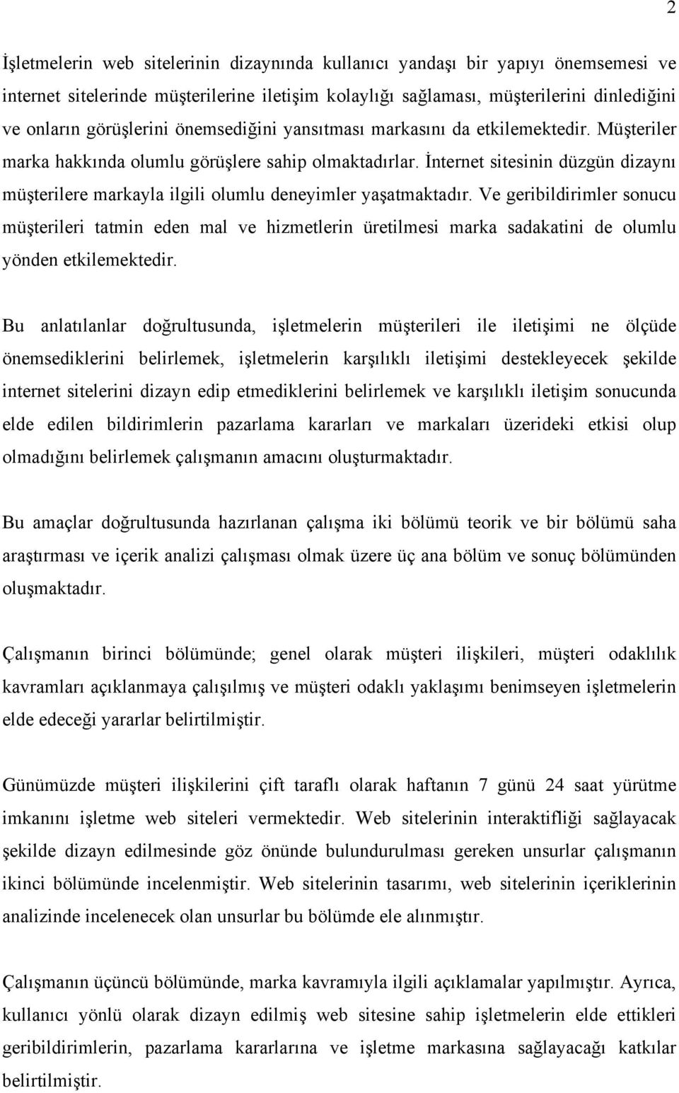 İnternet sitesinin düzgün dizaynı müşterilere markayla ilgili olumlu deneyimler yaşatmaktadır.