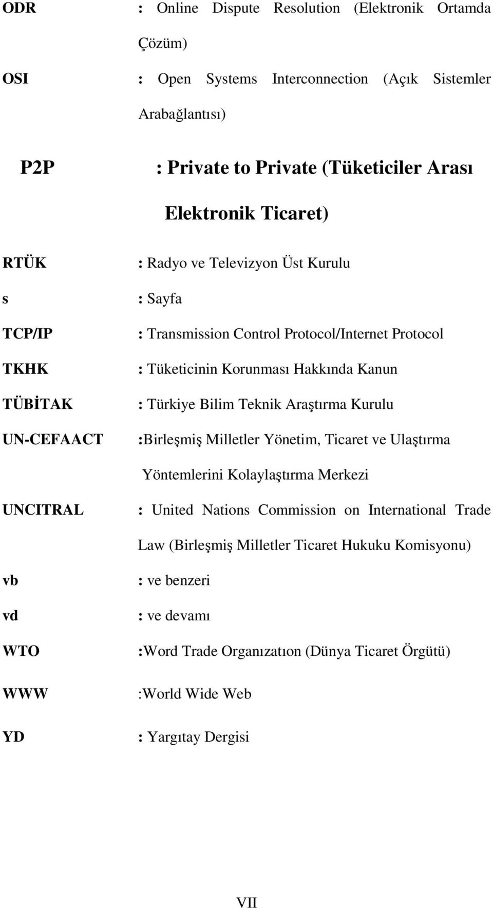 Türkiye Bilim Teknik Araştırma Kurulu :Birleşmiş Milletler Yönetim, Ticaret ve Ulaştırma Yöntemlerini Kolaylaştırma Merkezi UNCITRAL : United Nations Commission on International