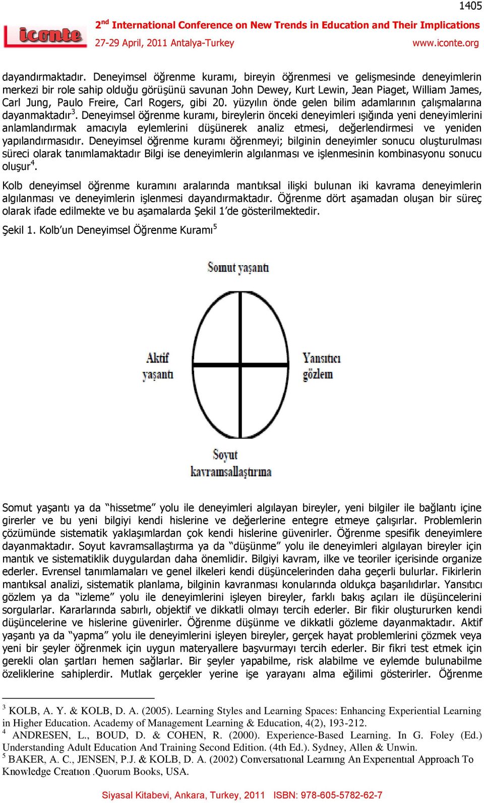 Carl Rogers, gibi 20. yüzyılın önde gelen bilim adamlarının çalıģmalarına dayanmaktadır 3.