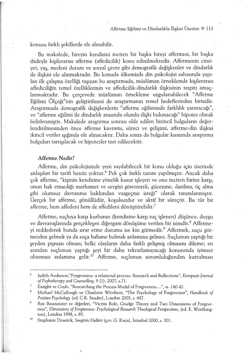 Affetmenin cinsiyet, ya, medeni durum ve sosyal çevre gibi demografik deği kenler ve dindarlık ile ili kisi ele alınmaktadır.