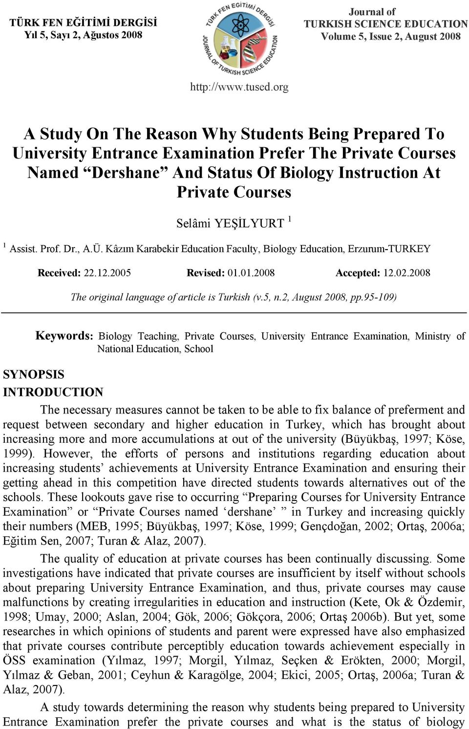 YEŞİLYURT 1 1 Assist. Prof. Dr., A.Ü. Kâzım Karabekir Education Faculty, Biology Education, Erzurum-TURKEY Received: 22.12.2005 Revised: 01.01.2008 Accepted: 12.02.