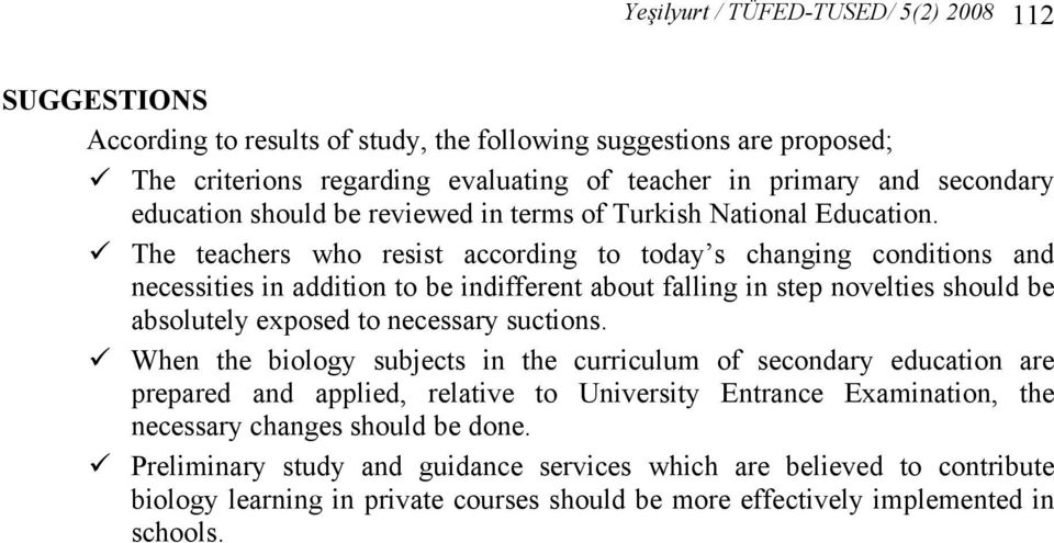 The teachers who resist according to today s changing conditions and necessities in addition to be indifferent about falling in step novelties should be absolutely exposed to necessary suctions.