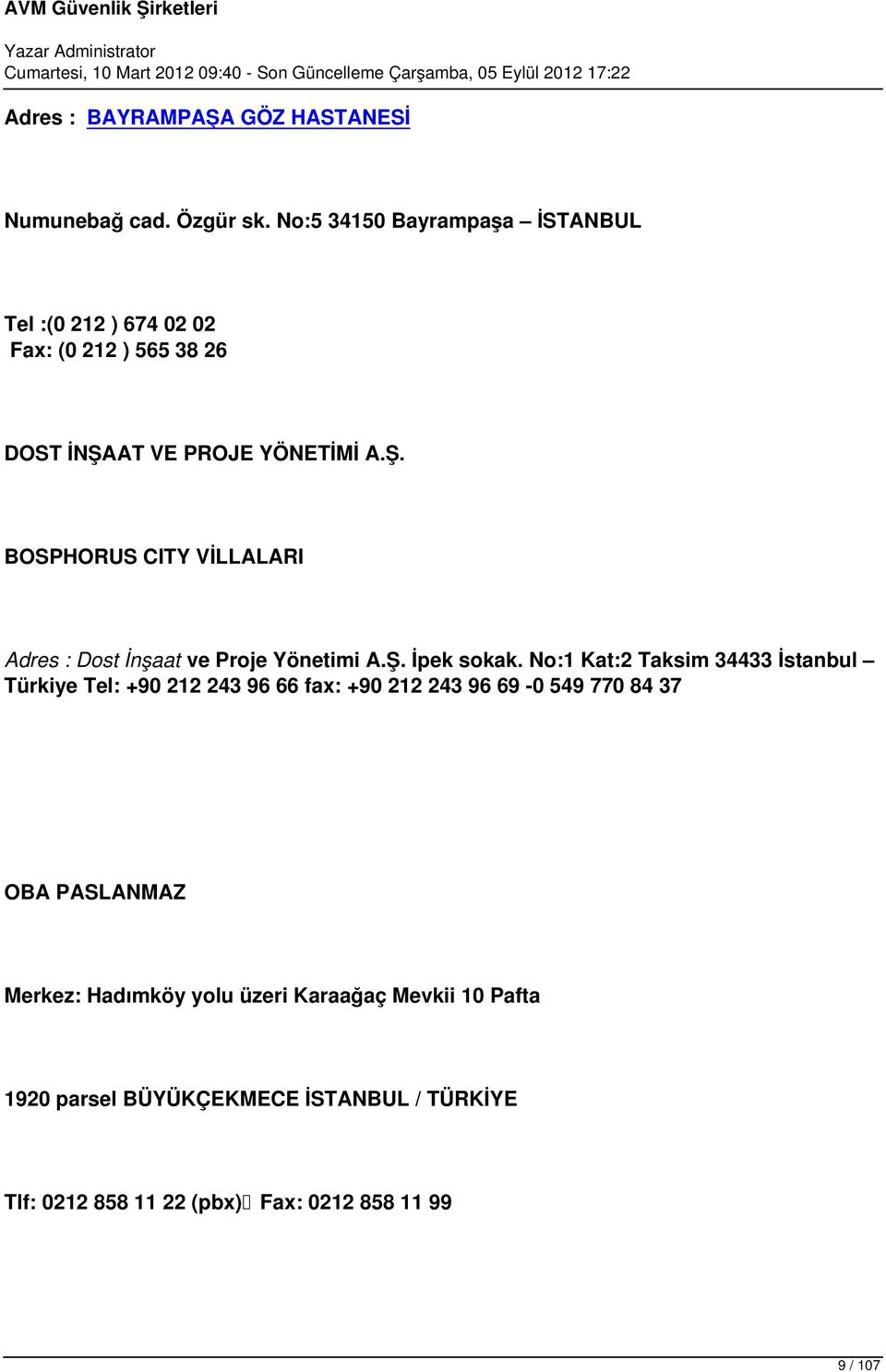 AT VE PROJE YÖNETİMİ A.Ş. BOSPHORUS CITY VİLLALARI Adres : Dost İnşaat ve Proje Yönetimi A.Ş. İpek sokak.