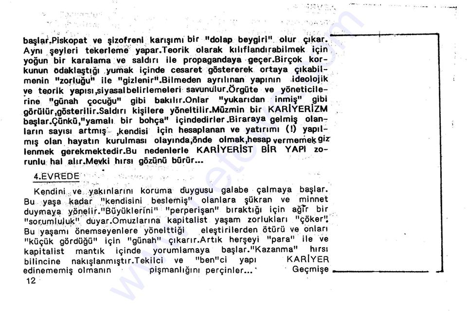 bilmeden ayrlnan yapnn.ideolojik ye teorik yaps,siyasal belirlemeleri SaV\Jm.ilur.örgüte ve yöneticih~rine ''günah çocuğu" gibi baklr.onlar "yukardan inmiş" gibi görülür,gösterilir.