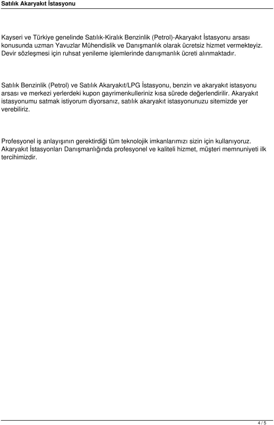 Satılık Benzinlik (Petrol) ve Satılık Akaryakıt/LPG İstasyonu, benzin ve akaryakıt istasyonu arsası ve merkezi yerlerdeki kupon gayrimenkulleriniz kısa sürede değerlendirilir.